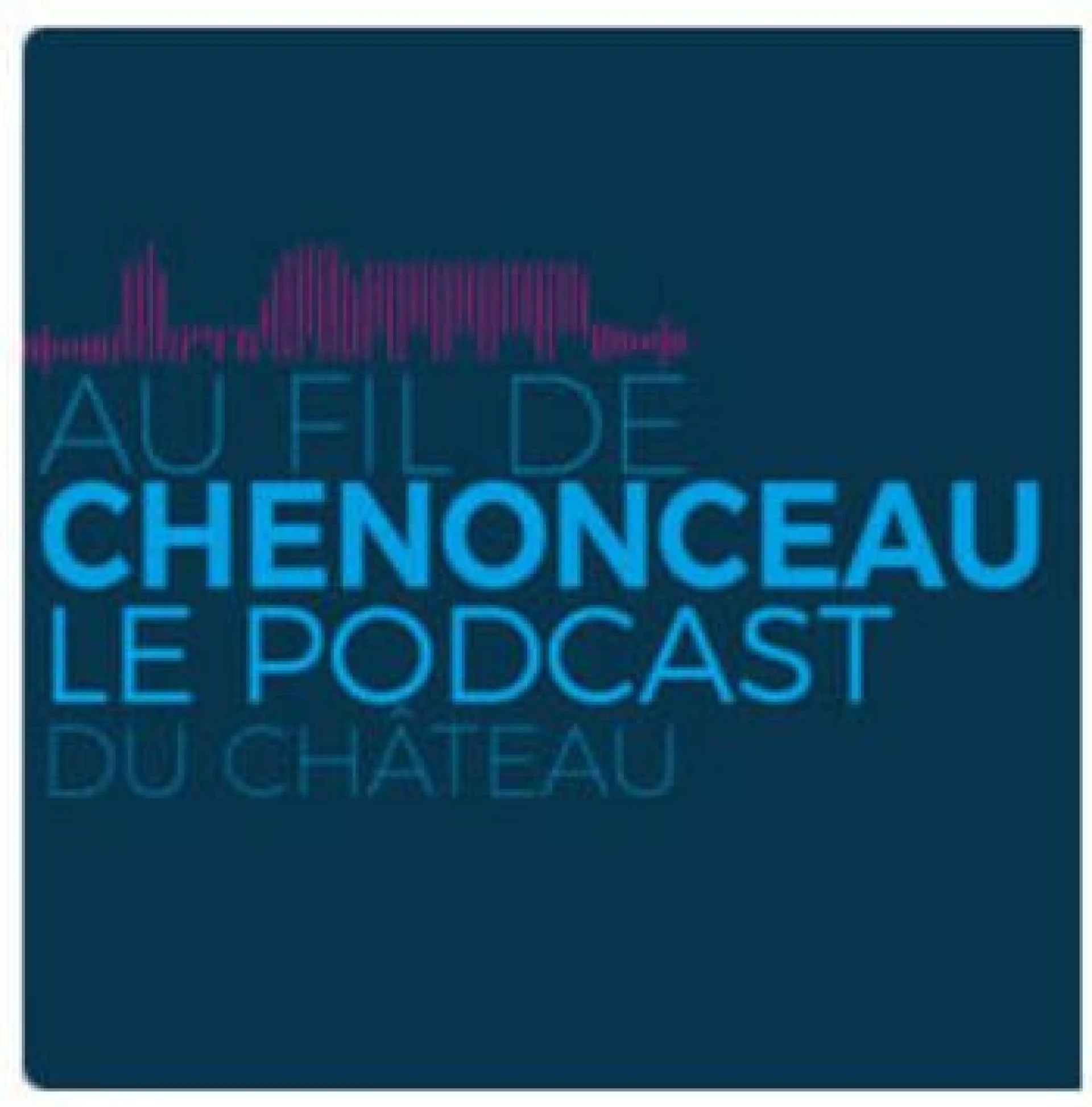 Podcast Chenonceau